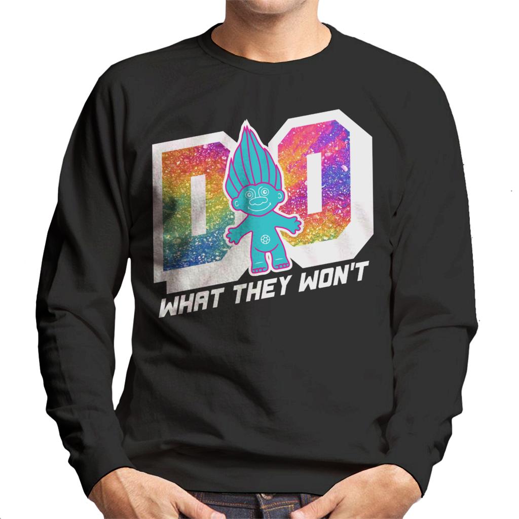 Trolls Do What They Wont Men's Sweatshirt-ALL + EVERY