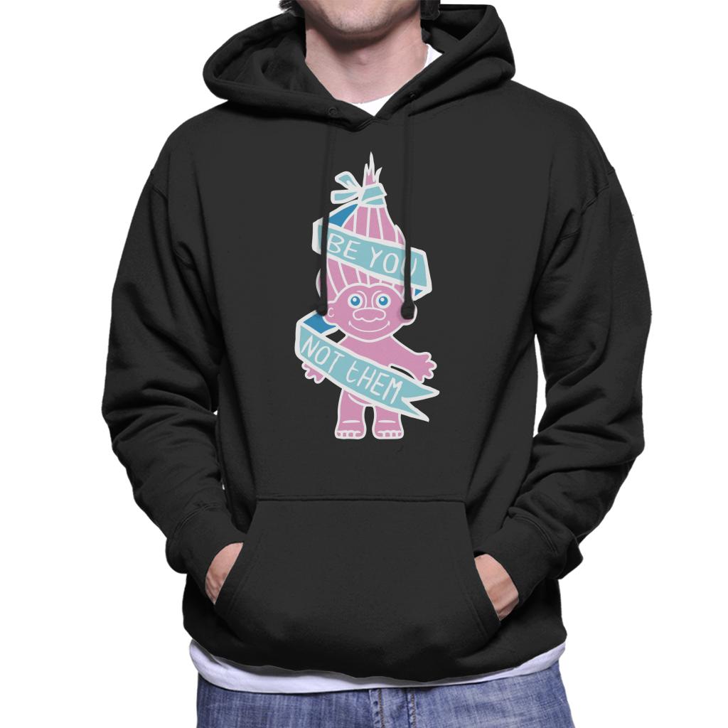 Trolls Be You Not Them Men's Hooded Sweatshirt-ALL + EVERY