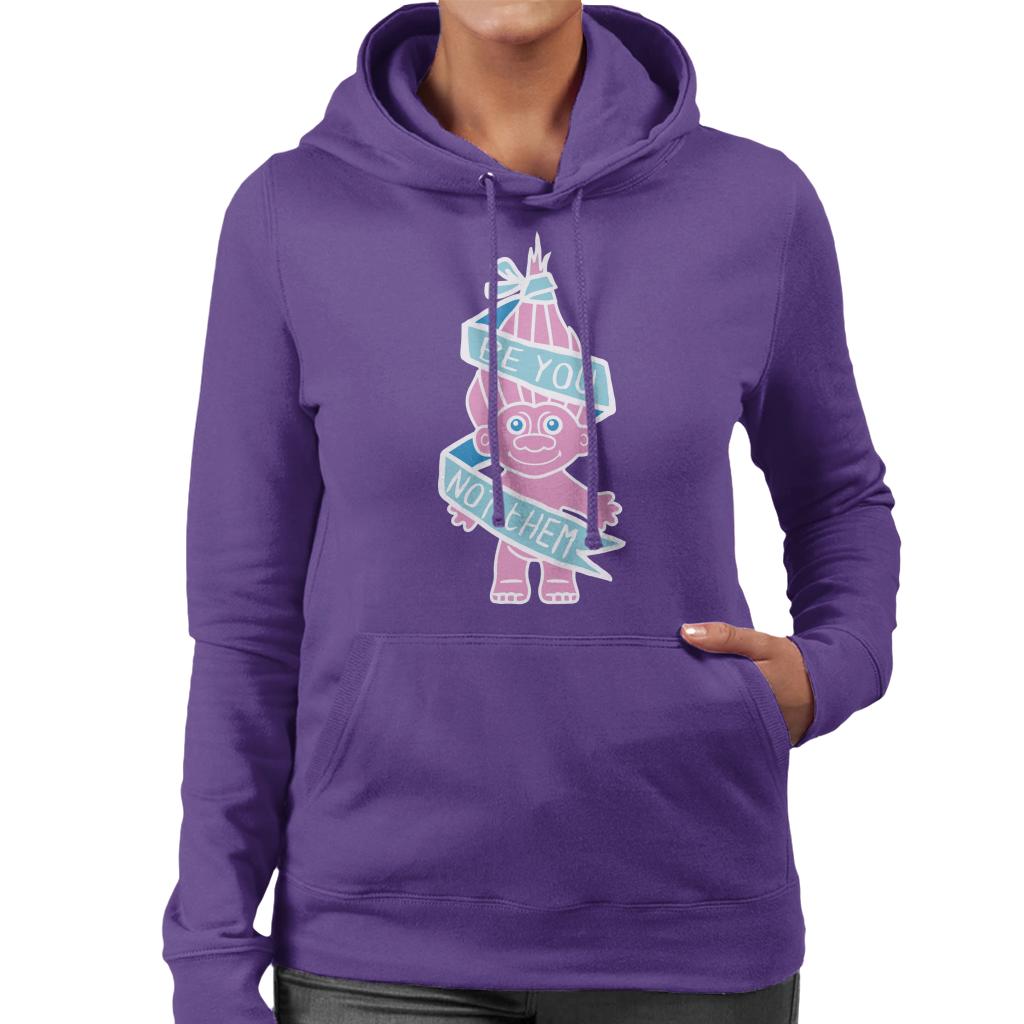 Trolls Be You Not Them Women's Hooded Sweatshirt-ALL + EVERY