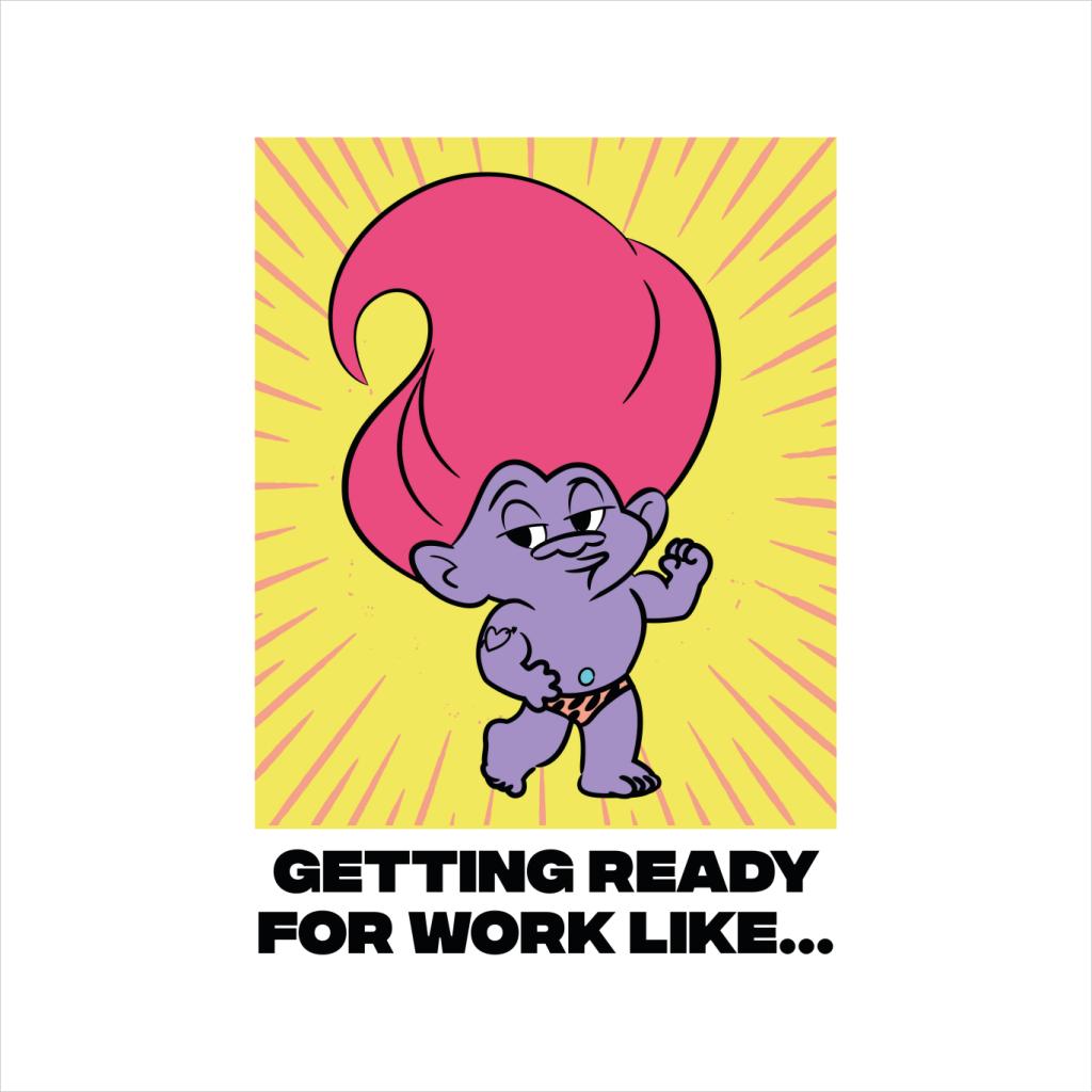 Trolls Getting Ready For Work Like Women's T-Shirt-ALL + EVERY