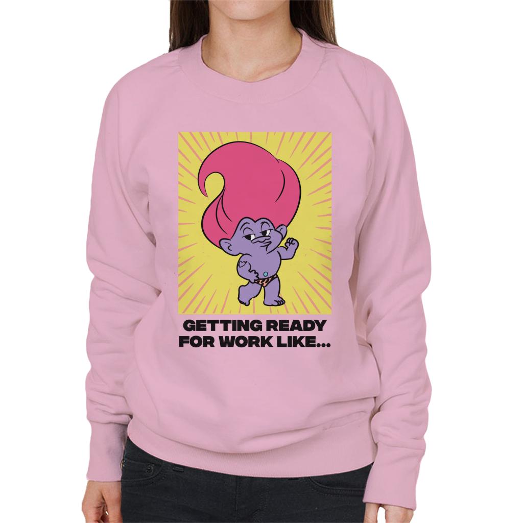 Trolls Getting Ready For Work Like Women's Sweatshirt-ALL + EVERY