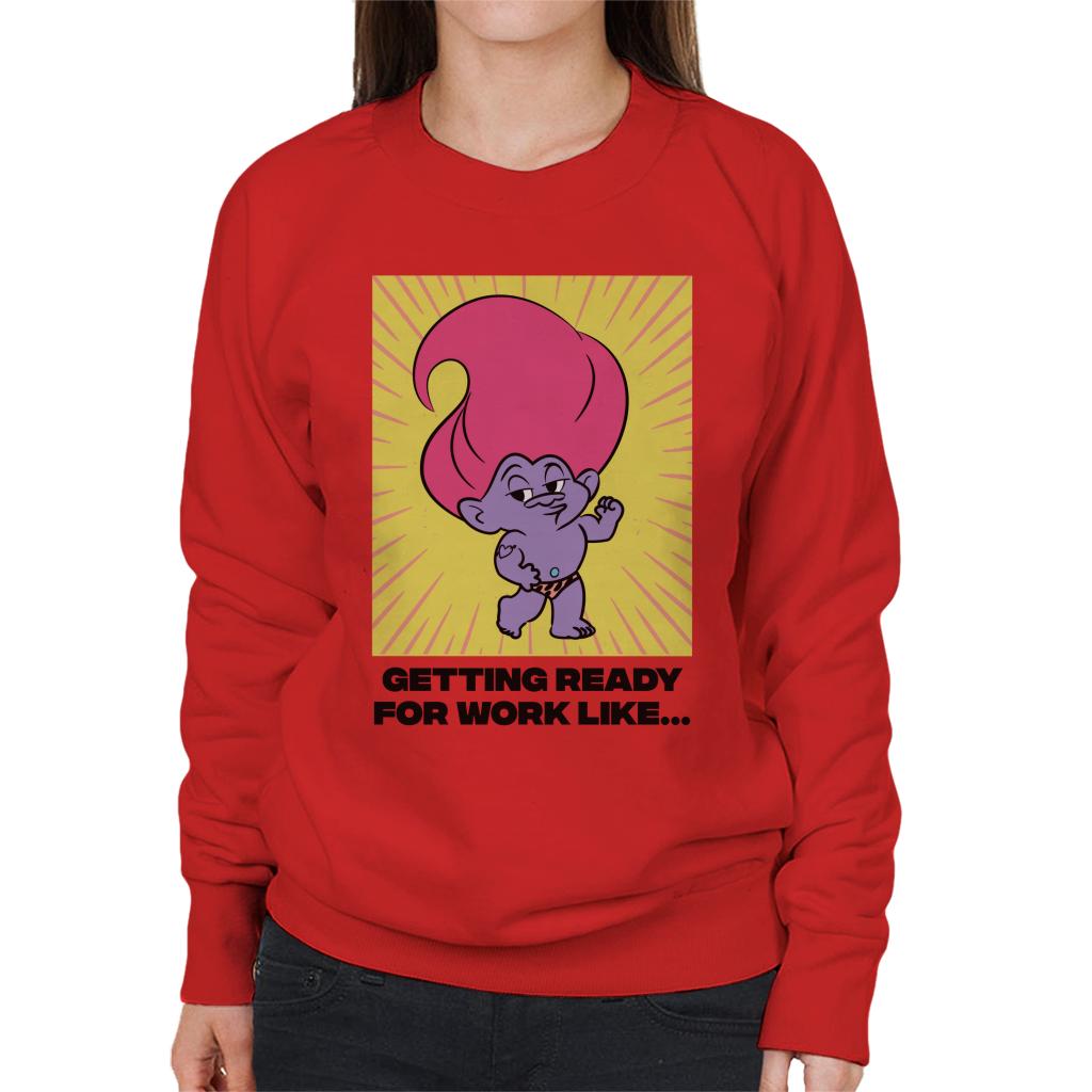 Trolls Getting Ready For Work Like Women's Sweatshirt-ALL + EVERY