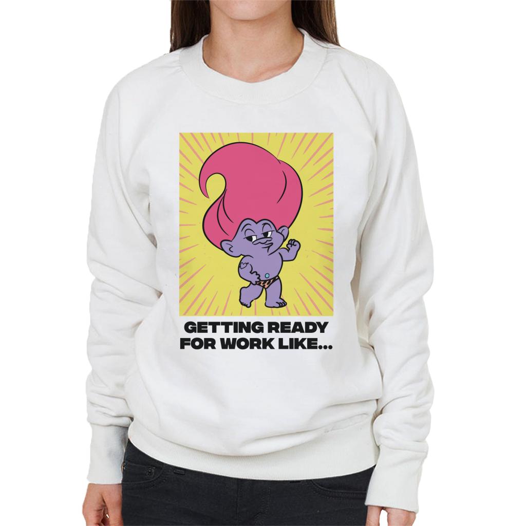 Trolls Getting Ready For Work Like Women's Sweatshirt-ALL + EVERY