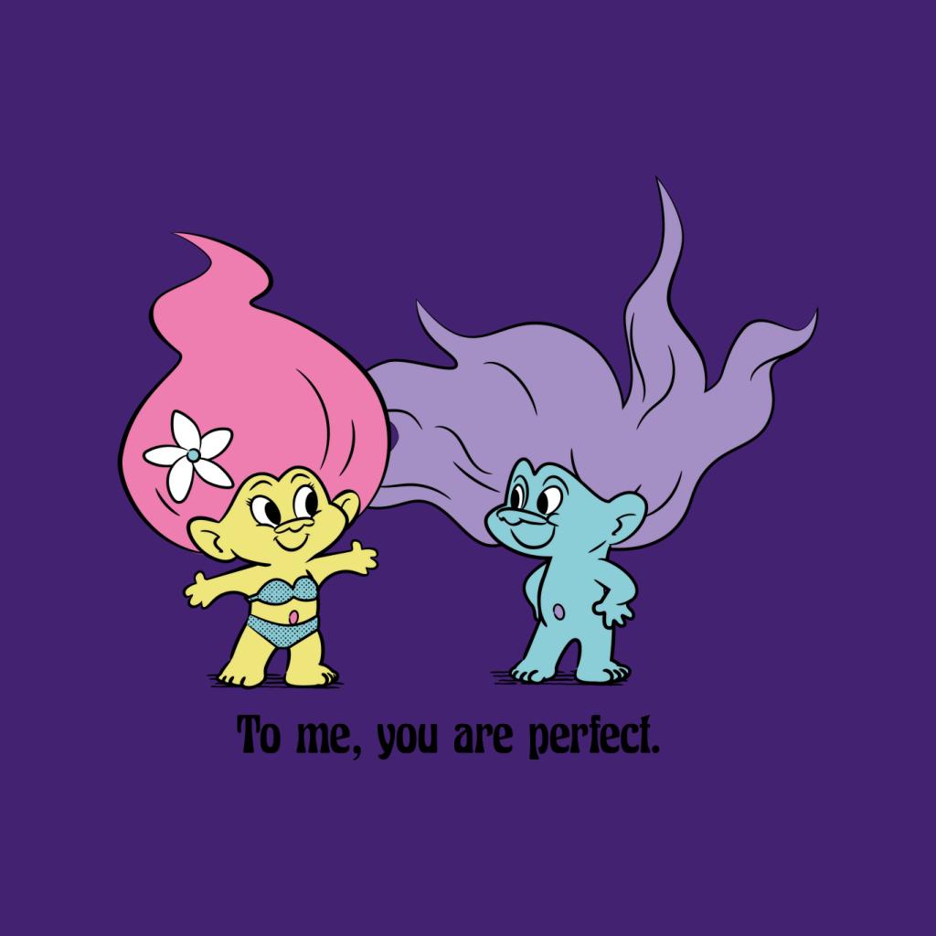 Trolls To Me You Are Perfect Women's T-Shirt-ALL + EVERY