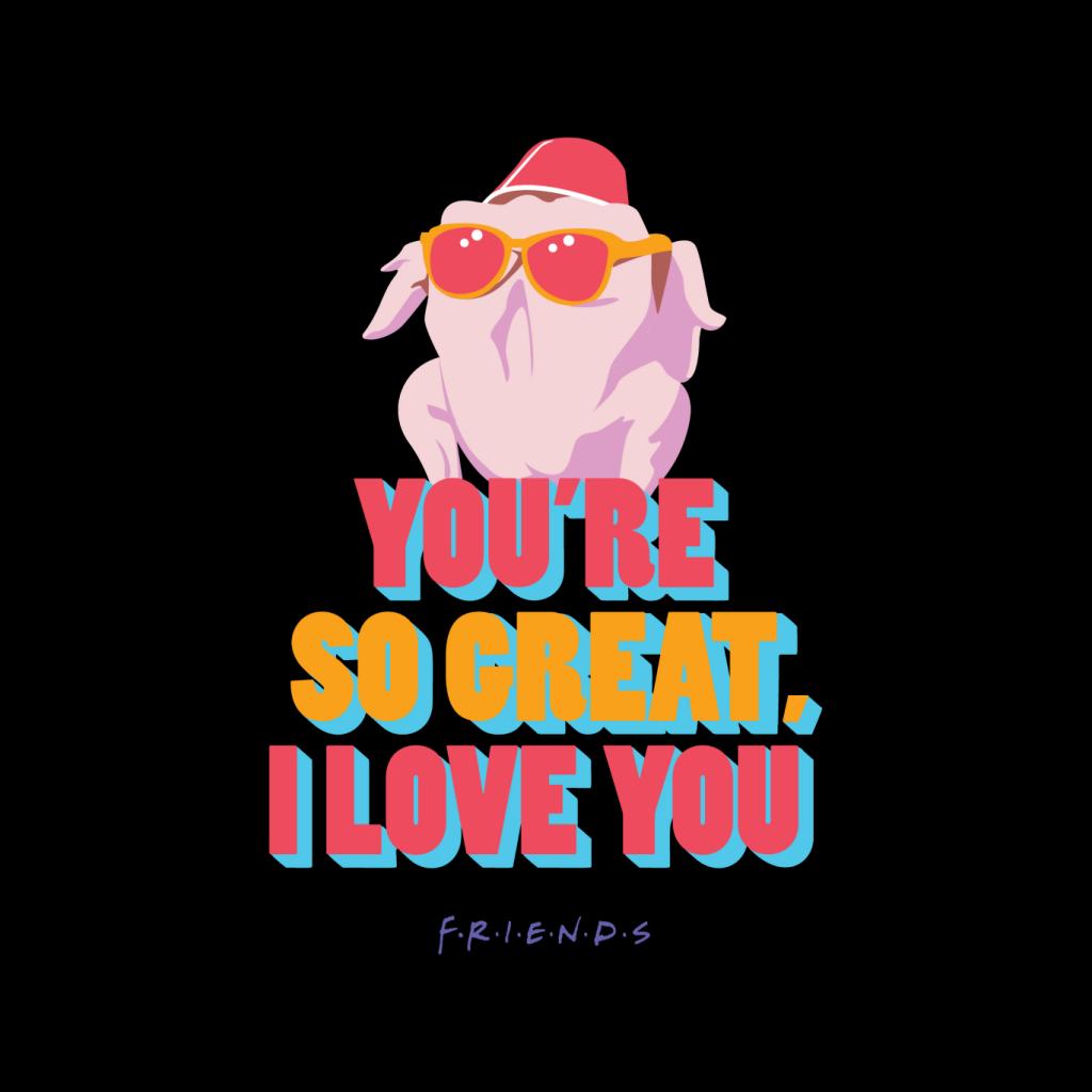 Friends Turkey Head Youre So Great I Love You Women's Hooded Sweatshirt-ALL + EVERY