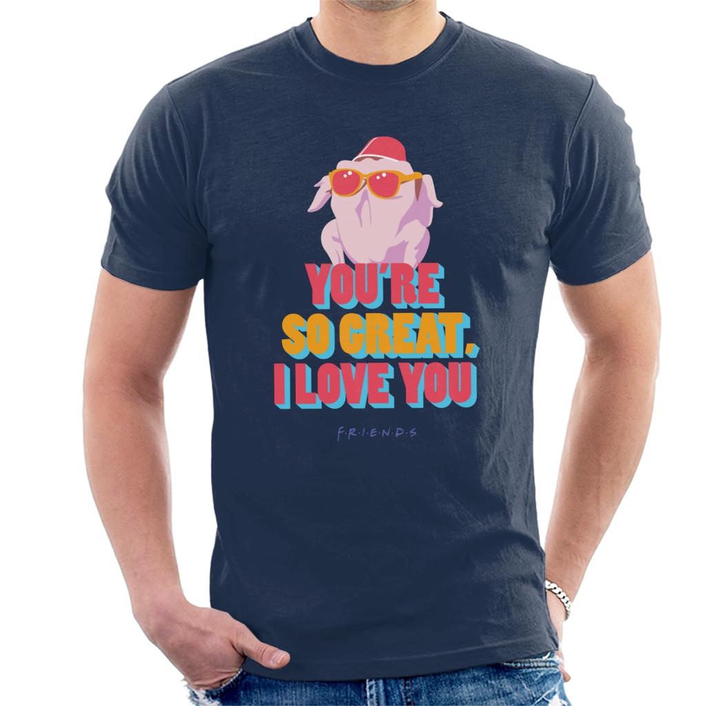 Friends Turkey Head Youre So Great I Love You Men's T-Shirt-ALL + EVERY