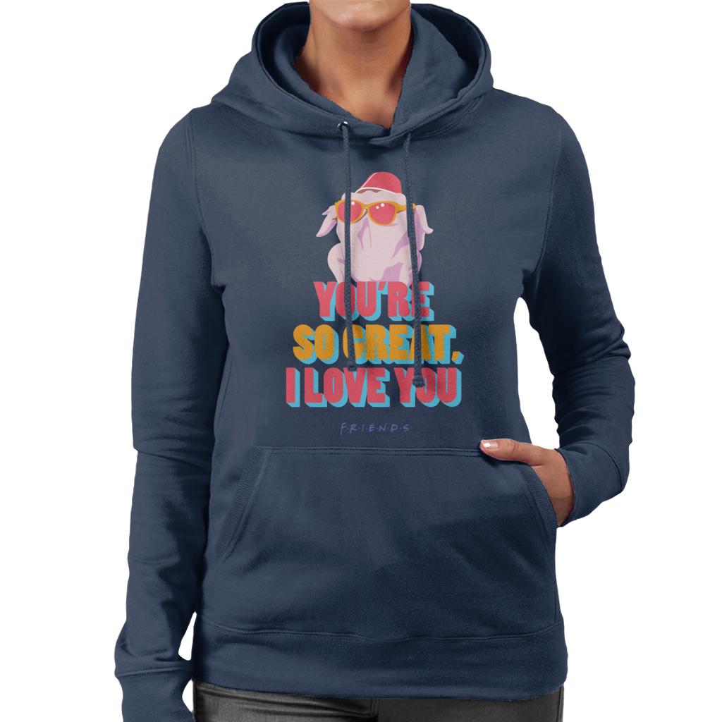 Friends Turkey Head Youre So Great I Love You Women's Hooded Sweatshirt-ALL + EVERY