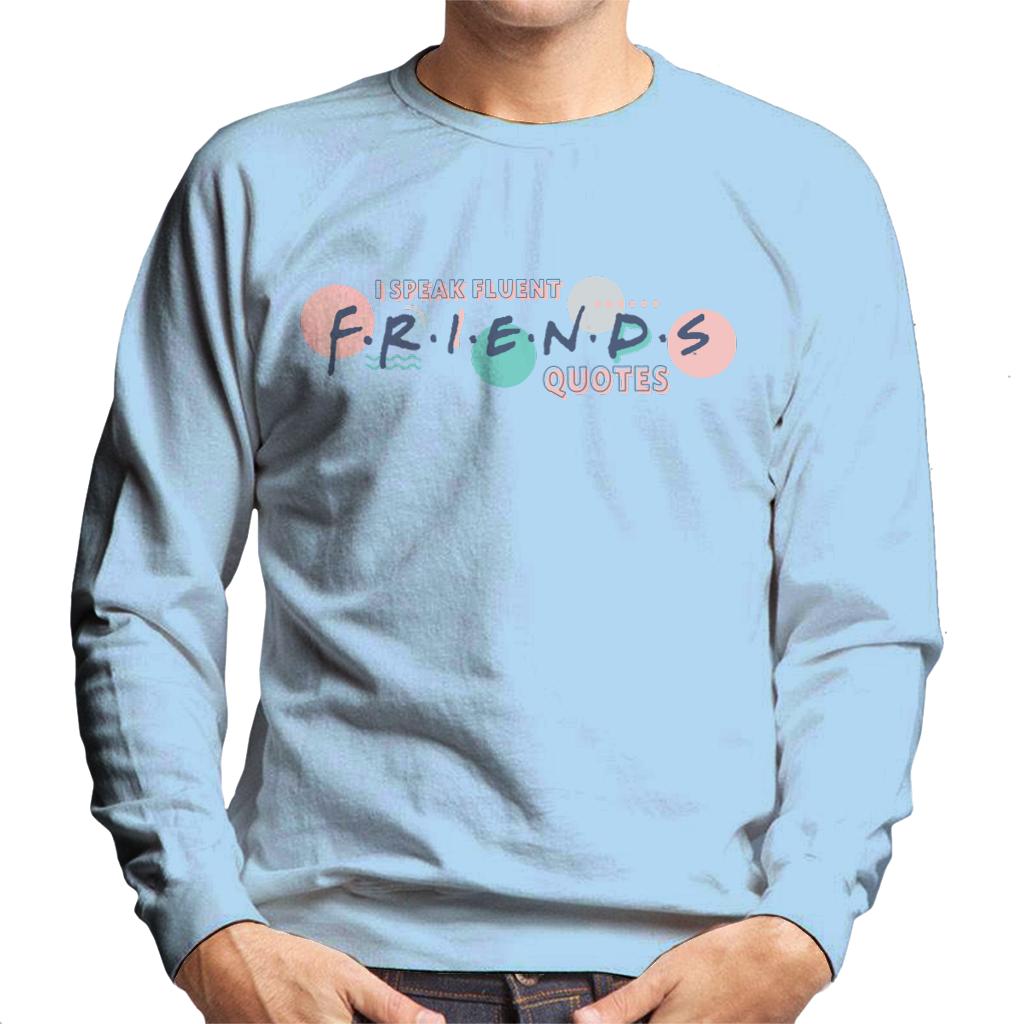 Friends I Speak Fluent Friends Quotes Men's Sweatshirt-ALL + EVERY