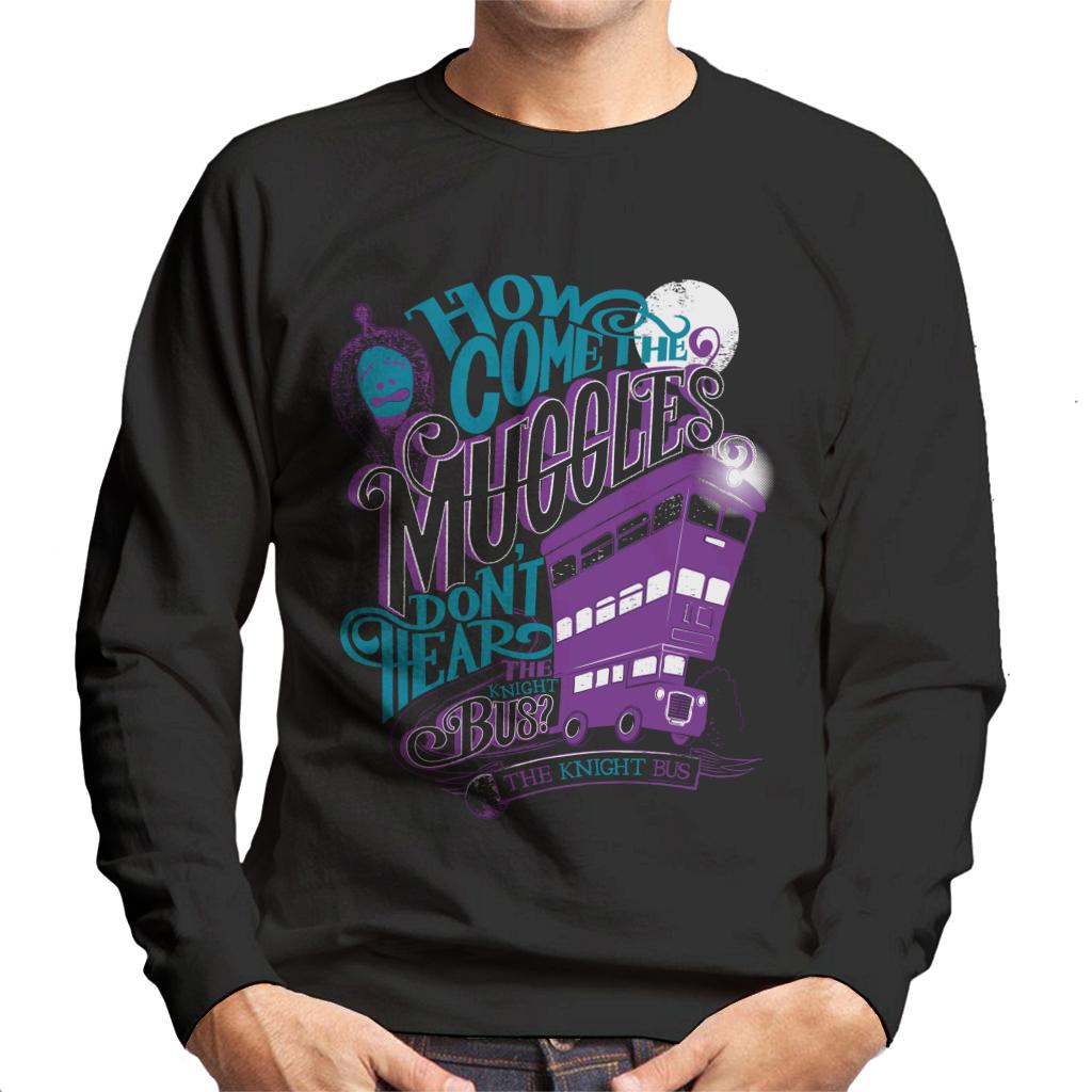 Harry Potter The Knight Bus How Come The Muggles Dont Hear Men's Sweatshirt-ALL + EVERY