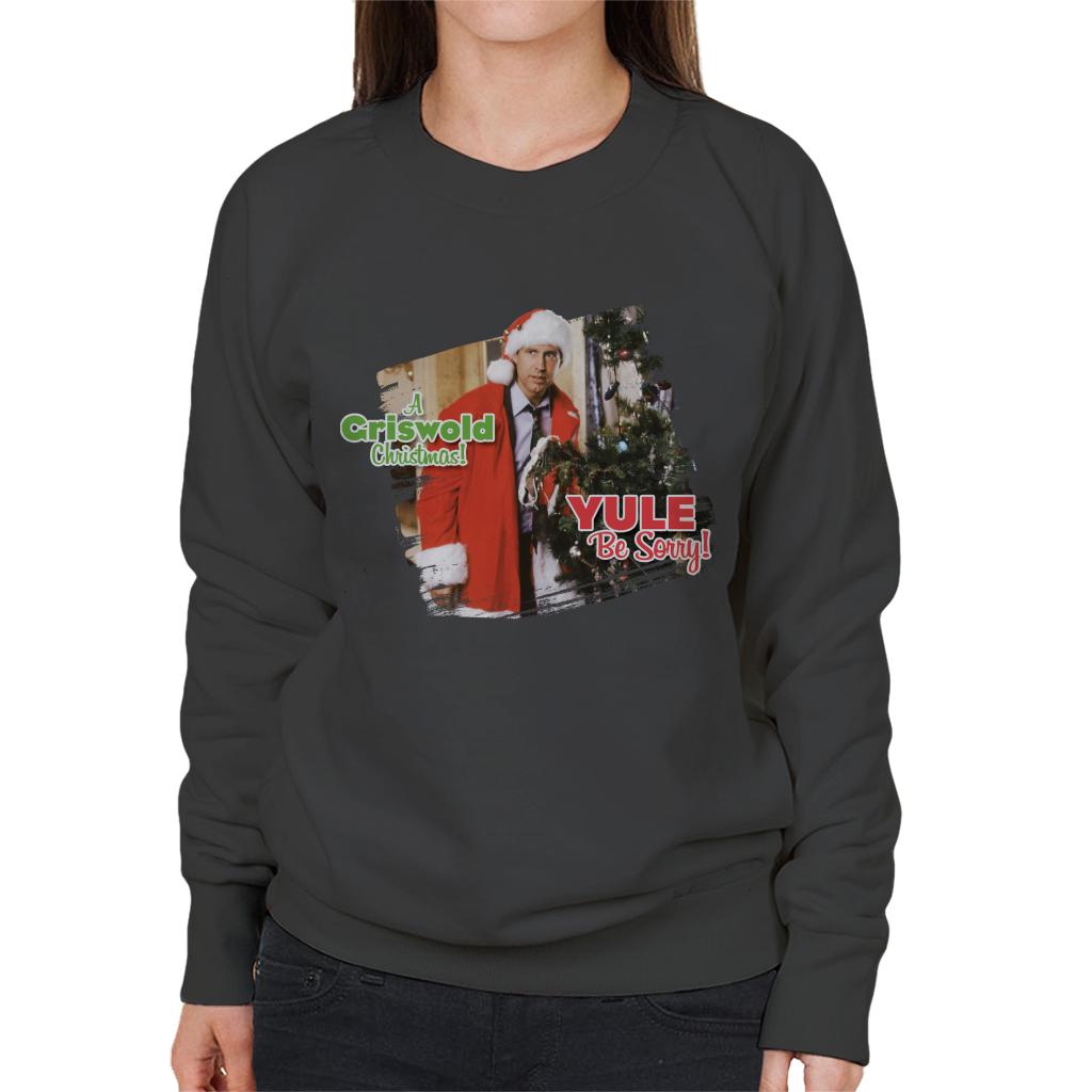 National Lampoon’s Christmas Vacation Yule Be Sorry Women's Sweatshirt-ALL + EVERY